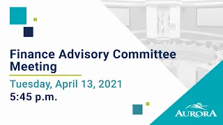 April 13, 2021 Finance Advisory Committee Meeting