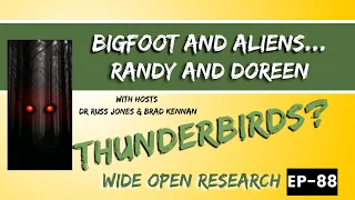 Randy and Doreen - Bigfoot, Aliens and Thunderbirds | Wide Open Research #88