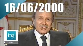 20h Antenne 2 du 16 juin 2000 : Bouteflika invité du journal | Archive INA