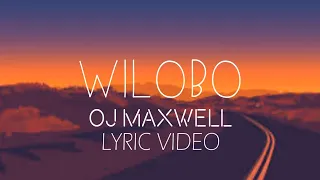 Wilobo OJ Maxwell (Lyric Video)