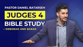 Judges 4 Bible Study (Deborah and Barak) | Pastor Daniel Batarseh