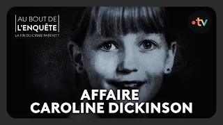 Intégrale l'Affaire Caroline Dickinson : - Au bout de l'enquête