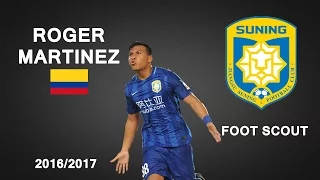 ROGER MARTINEZ | Jiangsu Suning | Goals, Skills, Assists | 2016/2017 (HD)