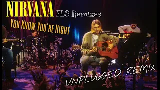 Nirvana - You Know you’re right (mtv unplugged) ||FLS remixes)