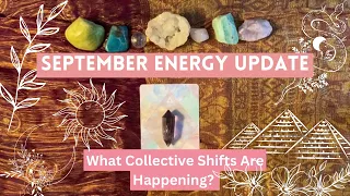 September Energy Update | What Collective Shifts Are Happening?