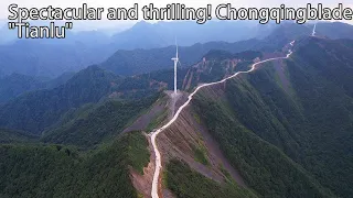 Aerial China:Spectacular and thrilling! Chongqing Blade "Tianlu"壯觀又驚險！重慶刀片“天路”