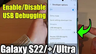 Galaxy S22/S22+/Ultra: How to Enable/Disable USB Debugging