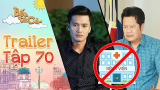 Bố là tất cả | trailer tập 70: Ba Hiếu kiên quyết từ chối đi khám bệnh mặc Minh Nhân ra sức năn nỉ?