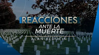 Reacciones ante la muerte | Pr. Alan Alducin | VNPEM Querétaro