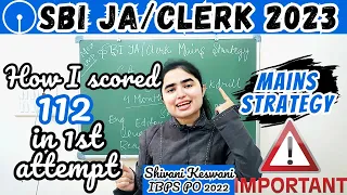 SBI JA/Clerk 2023 Mains Strategy • Scored 112 in 1st attempt • Shivani keswani