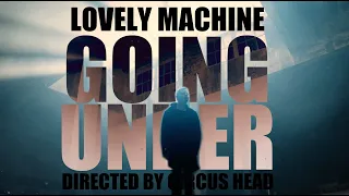 LOVELY MACHINE - GOING UNDER (Official Music Video)