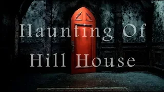 The Haunting of Hill House || House on a Hill
