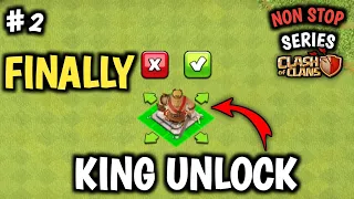 FINALLY level 1 king unlock 😏....(NON STOP SERIES) Clash of clans