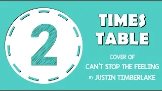 2 Times Table Song (Cover of Can’t Stop The Feeling! By Justin Timberlake)
