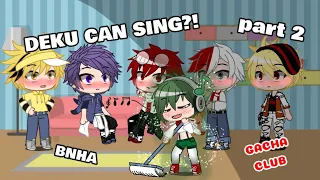 Deku can sing?! // Part 2 // bnha // Izuku Midoriya (Deku) // GC // Roxanne meme