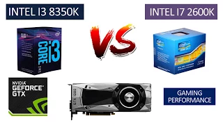 i7 2600k vs i3 8350k - GTX 1080 - Benchmarks Comparison