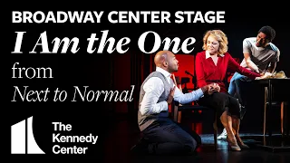 Broadway Center Stage: "I Am the One" from Next to Normal | The Kennedy Center