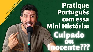 Pratique Português com essa Mini História: Culpado ou Inocente?