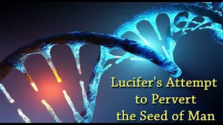 Lucifer's Attempt to Pervert the Seed of Man - Dr. Larry Ollison