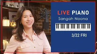 🔴LIVE Piano (Vocal) Music with Sangah Noona! 3/22