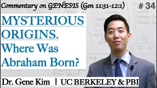 MYSTERIOUS ORIGINS. Where Was Abraham Born? (Genesis 11:31-12:1) | Dr. Gene Kim