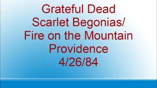 Grateful Dead - Scarlet Begonias/Fire on the Mountain - Providence - 4/26/84