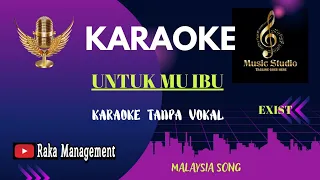 [ KARAOKE ] UNTUKMU IBU || KARAOKE TANPA VOKAL || EXIST | MALAYSIA SONG