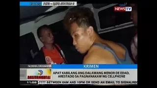 BT: 4 kabilang ang 2 menor de edad, arestado sa pagnanakaw ng cellphone