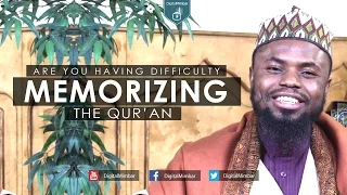 Are you having Difficulty Memorizing the Quran? Watch this - Okasha Kameny