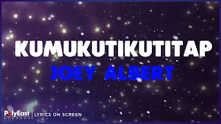 Joey Albert - Kumukutikutitap (Lyrics On Screen)