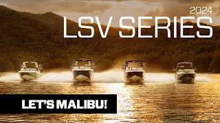 2024 Malibu LSV Series | Luxury Standard Wakeboat | Let's Malibu.