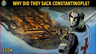 Why did the Crusaders sack Constantinople in 1204?