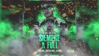 Siempre A Full 2- Manu "The King" Ft Sr Moya ❌ Nagu Del Oeste ❌ Young Sika