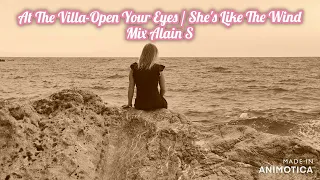 At The Villa - Open Your Eyes /  She's Like The Wind - Patrick Swayze  /Mix AlainS