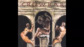 Crowbar - Time Heals Nothing - 1995 (full album)