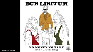 Dub Libitum - No Money No Fame [La Panchita Records] Release 2020