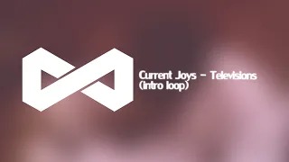 Current Joys - Televisions (10 min intro loop)