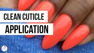 Clean Cuticle Area Application Every Time With Gel | Gel Nails 101