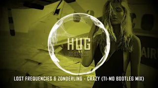 Lost Frequencies & Zonderling - Crazy (Ti-Mo Bootleg Mix)