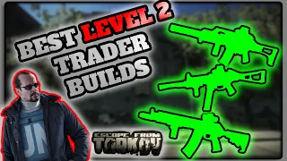 The BEST Level 2 TRADER GUN BUILDS - Escape From Tarkov