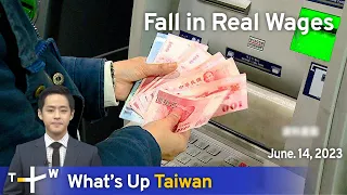 Fall in Real Wages, What's Up Taiwan – News at 08:00, June 14, 2023 | TaiwanPlus News
