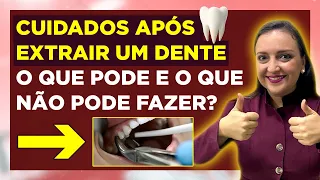 CUIDADOS APÓS EXTRAIR UM DENTE | O QUE PODE E O QUE NÃO PODE FAZER?