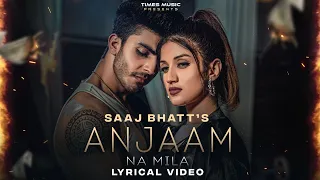 Anjaam Na Mila (Lyrical Video) | Saaj Bhatt | Mandeep Gujjar | Palak Sharma | New Hindi Song 2023