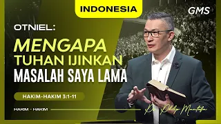 Indonesia | Otniel: Mengapa Tuhan Ijinkan Masalah Saya Lama - Ps. Philip Mantofa (GMS Church)