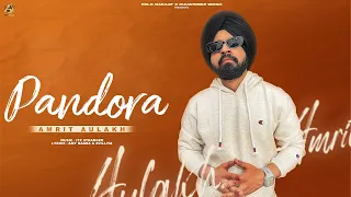 Pandora(Official Song) Amrit Aulakh || itz Stranger || Latest Punjabi Songs 2023 || New Song 2024