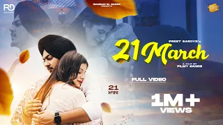 21 March (Full Video) | Preet Saroye | Inder Ramgharia | Sunaina Thakur | Latest Punjabi Songs 2021