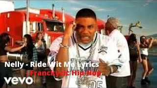 Nelly - Ride Wit Me Lyrics. [ FRANCKYZIC™]