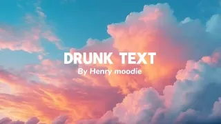 Drunk Text-Henry Moodie(lyrics)​⁠🎧