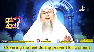 Is it Compulsory for Women to cover their feet while praying? - Sheikh Assim Al Hakeem