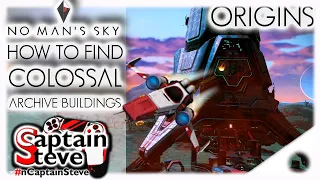 How To Find Colossal Archive Buildings No Man's Sky Origins Captain Steve Adventures Gameplay 2020